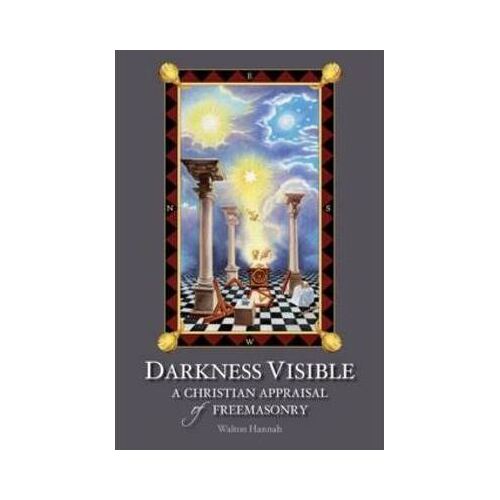 Darkness Visible: A Christian Appraisal of Freemasonry
