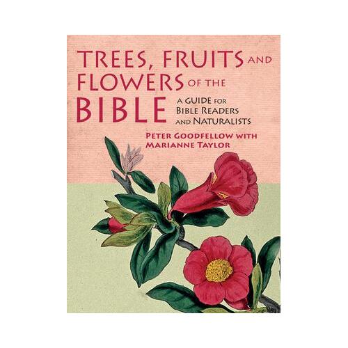 Trees, Fruits & Flowers of the Bible : A Guide for Bible Readers and Naturalists