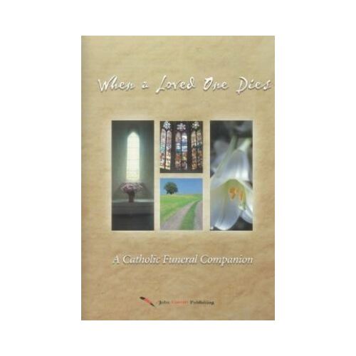When a Loved One Dies: A Catholic Funeral Companion