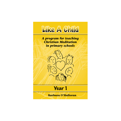 Like a Child Year 1: A Program for Teaching Christian Meditation in Primary Schools