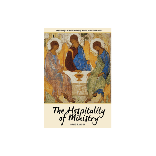 Hospitality of Ministry: Exercising Christian Ministry with a Trinitarian Heart