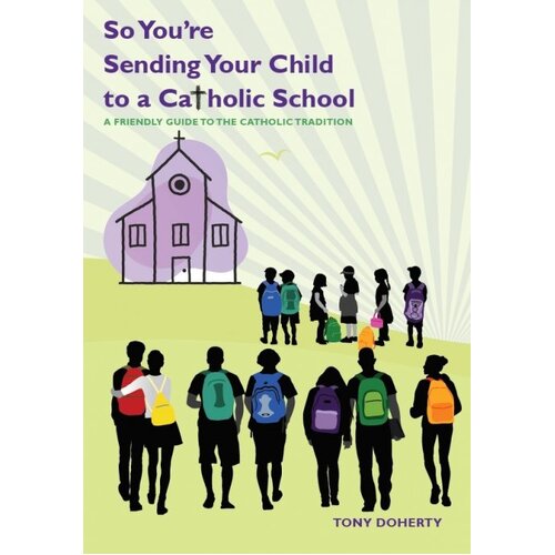So You're Sending Your Child to a Catholic School (3rd Ed)
