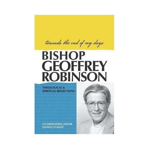 Towards the End of My Days : Theological & Spiritual Reflections