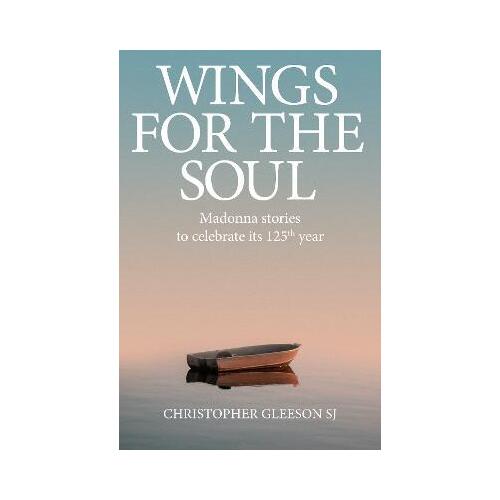 Wings for the Soul : Madonna Stories to Celebrate its 125th Year