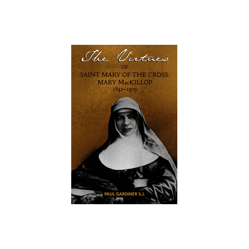 Virtues of St Mary of the Cross Mary MacKillop 1842 - 1909