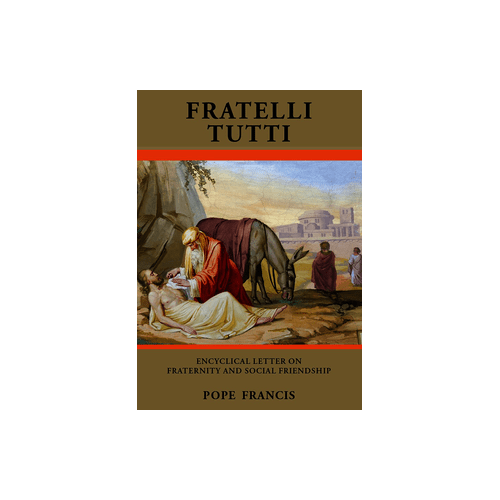 Fratelli Tutti: On Fraternity and Social Friendship