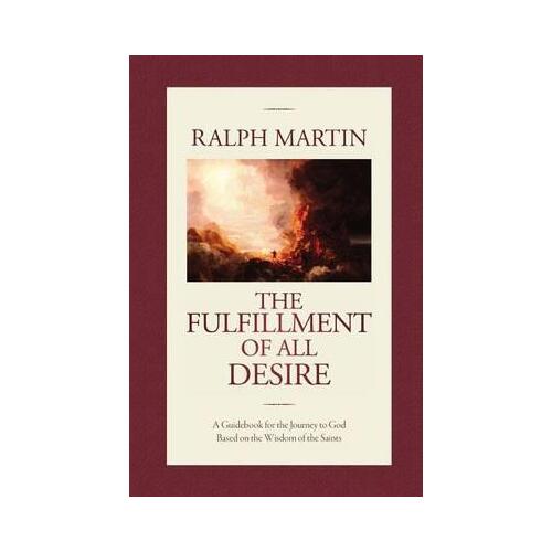 The Fulfillment of All Desire : A Guidebook for the Journey to God Based on the Wisdom of the Saints