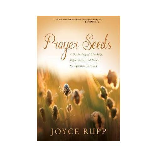 Prayer Seeds: A Gathering of Blessings, Reflections, and Poems for Spiritual Growth