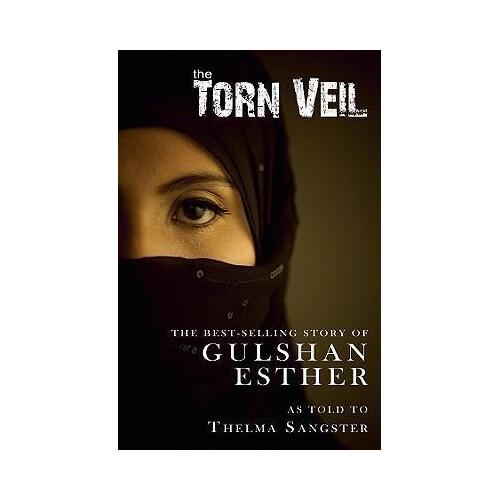 Torn Veil: The Best-Selling Story of Gulshan Esther as Told to Thelma Sangster