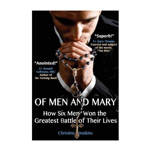 Of Men and Mary : How Six Men Won the Greatest Battle of Their Lives