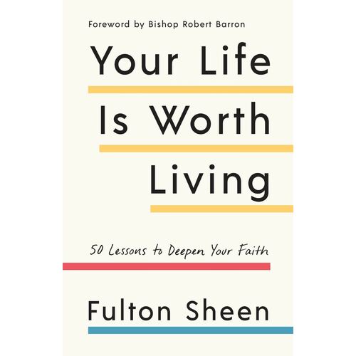 Your Life Is Worth Living - 50 Lessons to Deepen Your Faith