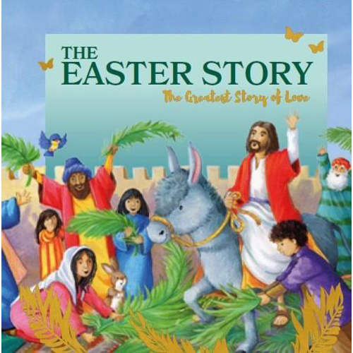 Easter Story: The Greatest Story of Love