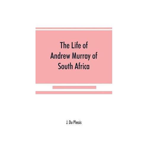 The Life of Andrew Murray of South Africa