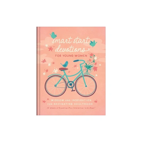 Smart Start Devotions for Young Women: Wisdom and Inspiration for Navigating Adulthood—28 Weeks of Readings Plus Interactive “Life Maps”