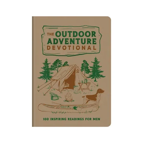 The Outdoor Adventure Devotional: 100 Inspiring Readings for Men