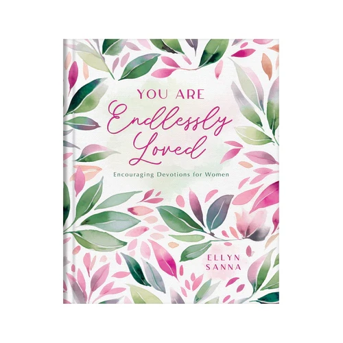 You Are Endlessly Loved: Encouraging Devotions for Women