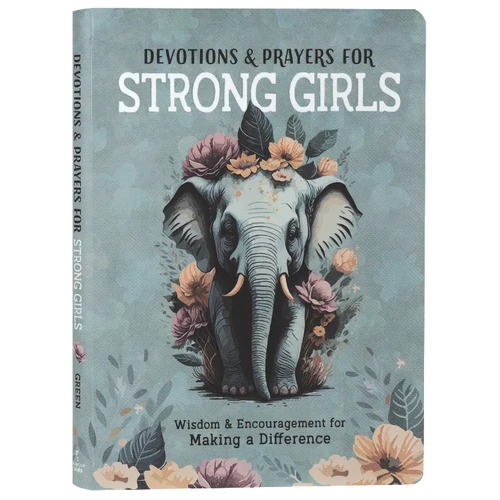 Devotions and Prayers for Strong Girls: Wisdom and Encouragement for Making a Difference