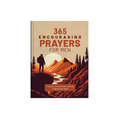 365 Encouraging Prayers for Men: A Genesis-to-Revelation Journey to Build Your Faith
