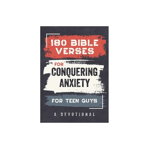 180 Bible Verses for Conquering Anxiety for Teen Guys: A Devotional