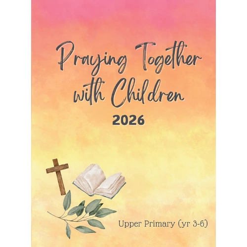 2026 Praying Together with Children - Upper Primary
